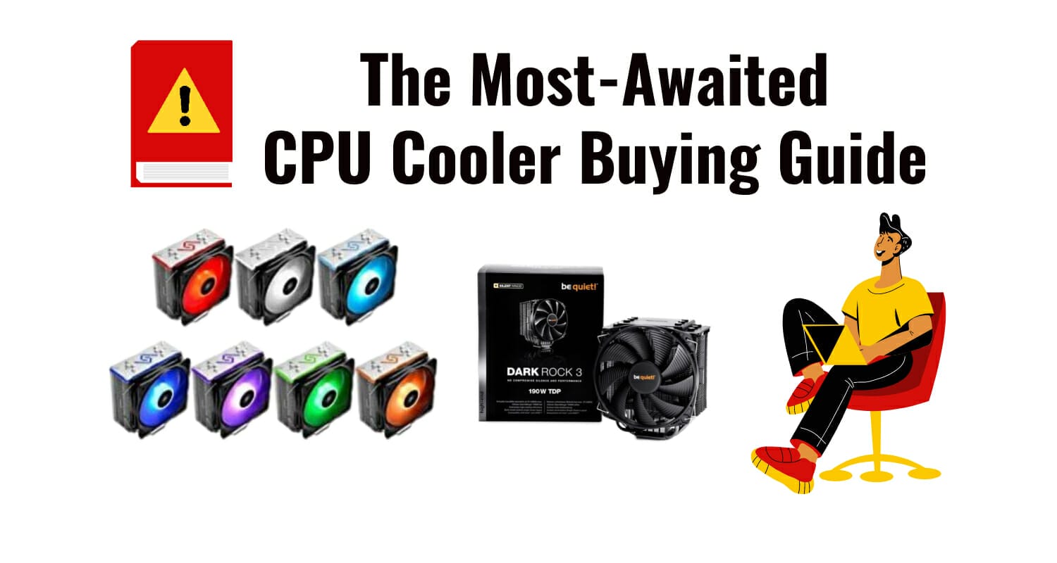 Buying A CPU Cooler: The Most-Awaited Guide!